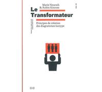 Le Transformateur Principes de création des diagrammes Isotype - Marie Neurath - B42 Eds - broché - Essai
