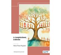 Le transgénérationnel, la libération - Marie-Rose Rogister - Nombre 7 - broché - Essai