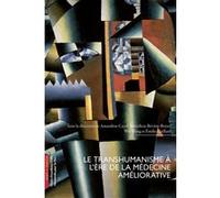 Le transhumanisme à l'ère de la médecine améliorative Wang Wei (Auteur), Bénédicte Boyer-Beviere (Auteur), Amandine Cayol (Auteur), Émilie Gaillard (Auteur)