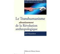Le transhumanisme Aboutissement de la révolution anthropologique - Joël Hautebert - L'homme Nouveau Eds - broché - Essai