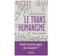 Le transhumanisme Faut-il avoir peur de l'avenir ? - Béatrice Jousset-Couturier - Eyrolles - broché - Essai