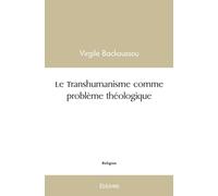 Le Transhumanisme comme problème théologique