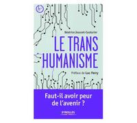 Le transhumanisme: Faut-il avoir peur de l'avenir ?