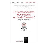 Le transhumanisme homo novus ou fin de l'homme ?