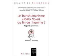 Le transhumanisme homo novus ou fin de l'homme ? Collectif (Auteur)