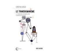 Le Transhumanisme - La Technoscience Au Service Des Puissants
