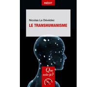Le Transhumanisme - Nicolas Le Devedec - Que Sais-Je - Poche - Essai