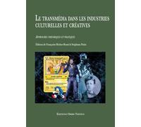 Le Transmédia Dans Les Industries Culturelles Et Créatives - Approches Théoriques Et Pratiques