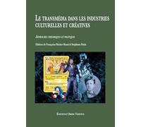 Le transmédia dans les industries culturelles et créatives: Approches théoriques et pratiques