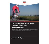 Le transport actif vers l'école chez les adolescents: Une vie active, saine et en bonne forme physique grâce au transport scolaire chez les adolescents