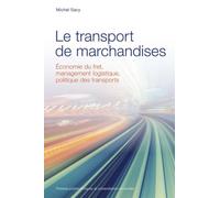 Le transport de marchandises: Economie du frêt, management logistique, politique des transports