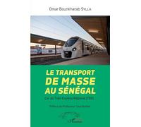 Le transport de masse au Sénégal Cas du Train Express Régional (TER) - Omar Bounkhatab Sylla - L'harmattan - broché - Essai