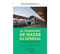Omar Bounkhatab Sylla – Le transport de masse au Sénégal, Cas du Train Express Régional – Broché