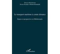 Le transport maritime à courte distance Enjeux et perspectives en Méditerranée - Xavier Peraldi - L'harmattan - broché - Etude