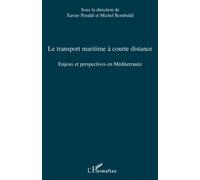 Le transport maritime à courte distance Enjeux et perspectives en Méditerranée - Xavier Peraldi - L'harmattan - broché - Etude