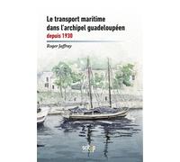 Le transport maritime dans l'archipel guadeloupeen depuis 19 - Roger Jaffray - Scitep - broché - Essai