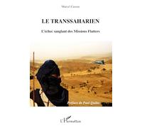 Le transsaharien: L'échec sanglant des Missions Flatters