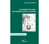 Le transsexualisme, une manière d'être au monde - Marie-Laure Peretti - L'harmattan - broché - Etude
