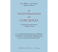 Le trasformazioni della coscienza. Psicologia transpersonale e sviluppo umano