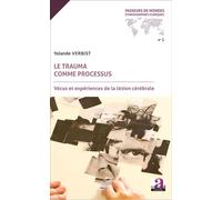 Le trauma comme processus Vécus et expériences de la lésion cérébrale - Yolande Verbist - Academia Eds - broché - Etude
