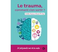 Le trauma: Comment s'en sortir ?