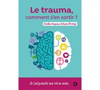 Le trauma: Comment s'en sortir ?