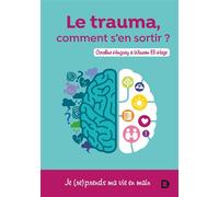 Le trauma ? Comment s'en sortir 2020 - Coraline Hingray - De Boeck Supérieur - broché - Essai