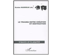 Le Trauma Entre Création Et Destruction