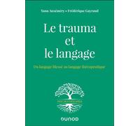 Le trauma et le langage Du langage blessé au langage thérapeutique - Yann Auxémery - Dunod - broché - Essai