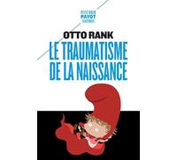 Le traumatisme de la naissance: Influence de la vie prénatale sur l'évolution de la vie psychique individuelle et collective