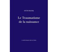 Le Traumatisme de la naissance - Otto Rank - La Republique Des Lettres - broché - Essai
