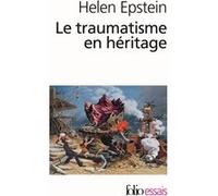 Le traumatisme en héritage Helen Epstein (Auteur), Boris Cyrulnik (Préface), Cécile Nelson (Traduction)