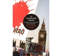 Le Traumatisme Irakien - Tony Blair À L'heure De Vérité ?