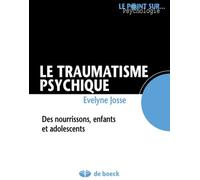 Le traumatisme psychique: Chez le nourrisson, l'enfant et l'adolescent