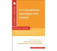 Le traumatisme psychique chez l'enfant Mathilde Laroche Joubert (Auteur), Elisabetta Dozio (Auteur), Marie Rose Moro (Edité par)