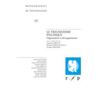 Le Traumatisme Psychique - Organisation Et Désorganisation