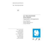 Le Traumatisme Psychique - Organisation Et Désorganisation