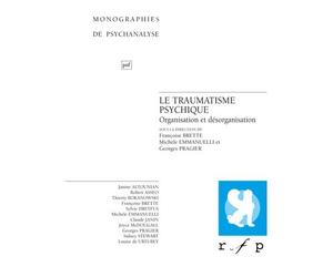 Le traumatisme psychique Organisation et désorganisation - Michèle Emmanuelli - Puf - broché - Etude