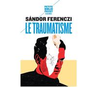 Sandor Ferenczi – Le Traumatisme – Trad. Coq Heron – Payot – Poche
