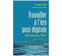 Le Travail À L'ère Post Digitale - A Quoi Ressemblera Le Travail En 2030 ?