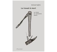 Le Travail À Mort - Au Temps Du Capitalisme Absolu