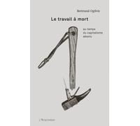 Le Travail à mort Au temps du capitalisme absolu - Bertrand Ogilvie - L'arachneen - broché - Essai