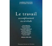 Le travail: Accomplissement ou servitude ? Annales 2004-2005 de l'Académie d'Education et d'Etudes Sociales