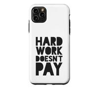 Le Travail acharné ne paie Pas Coque pour iPhone 11 Pro Max