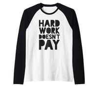Le Travail acharné ne paie Pas Manche Raglan