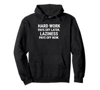 Le travail acharné paie plus tard. La paresse paie maintenant. Sweat à Capuche