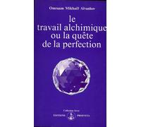 Le travail alchimique, ou, La quête de la perfection