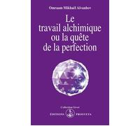 Le travail alchimique ou la quete de la perfection - - O. MIKHAEL AIVANHOV - Prosveta - Livre