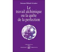 Le travail alchimique ou la Quête de la perfection - - Omraam Mikhaël Aïvanhov - Prosveta - Livre
