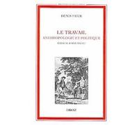 Le Travail, Anthropologie Et Politique, Bibliotheque Des Lumieres Denis Faick (Auteur)